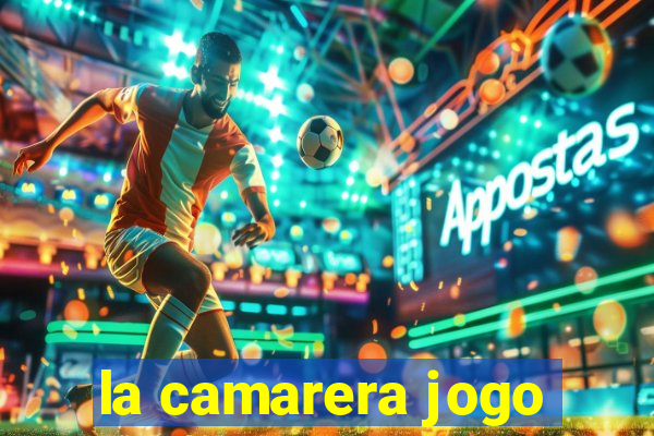 la camarera jogo